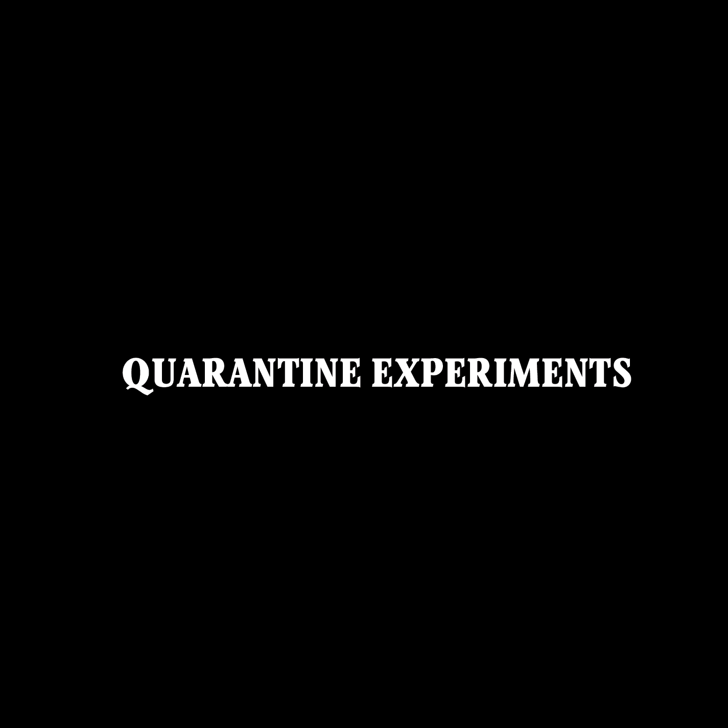 Quarantine Experiments